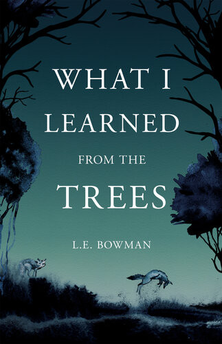 What I Learned From The Trees Le Bowman