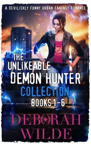 The Unlikeable Demon Hunter Omnibus Books 16 A Paranormal Comedy Series Deborah Wilde