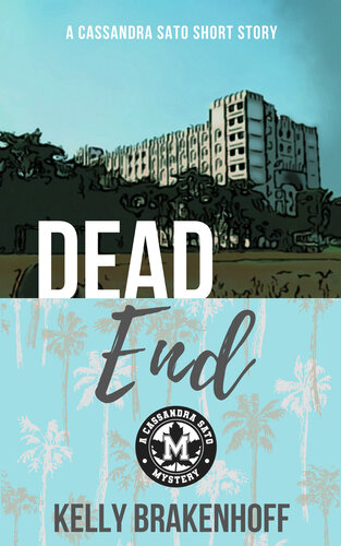 Dead End A Cassandra Sato Short Story Kelly Brakenhoff