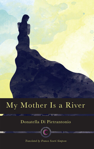 My Mother Is A River Donatella Di Pietrantonio