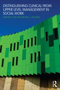 Distinguishing Clinical From Upper Level Management In Social Work Marvin D Feit Michael J Holosko