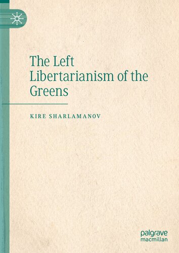 The Left Libertarianism Of The Greens 1st Edition Kire Sharlamanov
