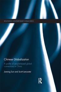Chinese Globalization A Profile Of Peoplebased Global Connections In China 1st Edition Jiaming Sun Scott Lancaster