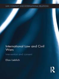 International Law And Civil Wars Intervention And Consent 1st Edition Eliav Lieblich