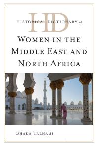 Historical Dictionary Of Women In The Middle East And North Africa Ghada Talhami