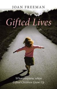 Gifted Lives What Happens When Gifted Children Grow Up Joan Freeman