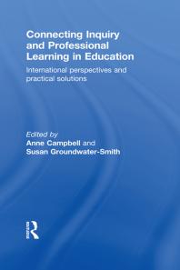 Connecting Inquiry And Professional Learning In Education International Perspectives And Practical Solutions Anne Campbell Susan Groundwatersmith