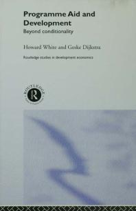 Programme Aid And Development Beyond Conditionality 1st Edition Geske Dijkstra Howard White