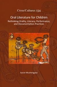 Oral Literature For Children Rethinking Orality Literacy Performance And Documentation Practices 1st Edition Aaron Mushengyezi