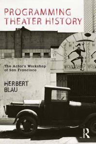 Programming Theater History The Actors Workshop Of San Francisco Herbert Blau