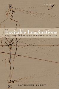 Excitable Imaginations Eroticism And Reading In Britain 16601760 Kathleen Lubey
