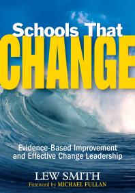 Schools That Change Evidencebased Improvement And Effective Change Leadership 1st Edition Lew Smith