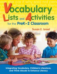 Vocabulary Lists And Activities For The Prek2 Classroom Integrating Vocabulary Childrens Literature And Thinkalouds To Enhance Literacy 1st Edition Susan E Israel