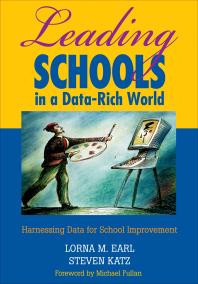 Leading Schools In A Datarich World Harnessing Data For School Improvement 1st Edition Lorna M Earl Steven Katz