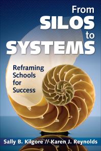 From Silos To Systems Reframing Schools For Success 1st Edition Sally B Kilgore Karen J Reynolds