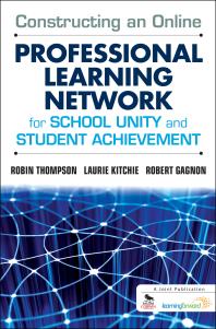Constructing An Online Professional Learning Network For School Unity And Student Achievement 1st Edition Robin C Thompson Laurie C Kitchie Robert J Gagnon