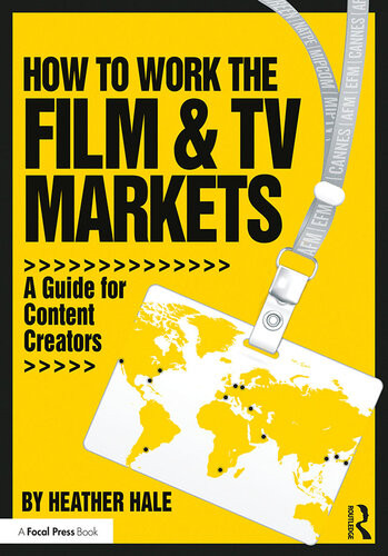 How To Work The Film Tv Markets A Guide For Content Creators Heather Hale