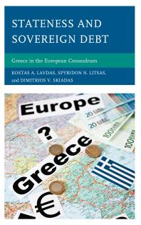 Stateness And Sovereign Debt Greece In The European Conundrum Kostas A Lavdas Spyridon N Litsas Dimitrios V Skiadas