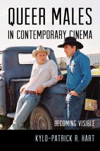 Queer Males In Contemporary Cinema Becoming Visible Kylopatrick R Hart