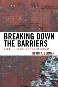 Breaking Down The Barriers A Guide To Student Services Supervision Kevin A Gorman