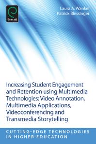 Increasing Student Engagement And Retention Using Multimedia Technologies Video Annotation Multimedia Applications Videoconferencing And Transmedia Storytelling Laura A Wankel Patrick Blessinger Charles Wankel