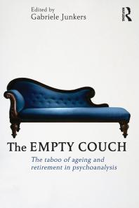 The Empty Couch The Taboo Of Ageing And Retirement In Psychoanalysis Gabriele Junkers