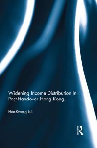 Widening Income Distribution In Posthandover Hong Kong 1st Edition Honkwong Lui