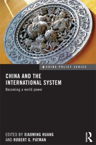 China And The International System Becoming A World Power 1st Edition Xiaoming Huang Robert G Patman