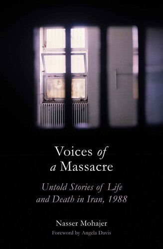 Voices Of A Massacre Untold Stories Of Life And Death In Iran 1988 Nasser Mohajer