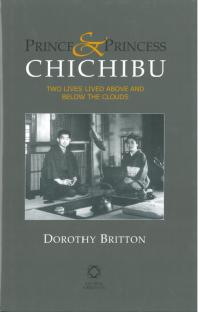 Prince And Princess Chichibu Two Lives Lived Above And Below The Clouds 1st Edition Dorothy Britton Dorothy Britton