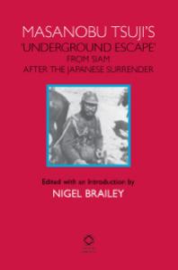 Masanobu Tsujis Underground Escape From Siam After The Japanese Surrender 1st Edition Nigel Brailey