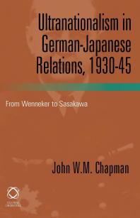 Ultranationalism In Germanjapanese Relations 19301945 From Wenneker To Sasakawa 1st Edition John Chapman