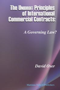 The Unidroit Principles Of International Commercial Contracts A Governing Law 1st Edition David Oser