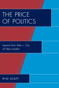 The Price Of Politics Lessons From Kelo V City Of New London Kyle Scott