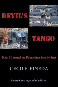 Devils Tango How I Learned The Fukushima Step By Step 2nd Edition Cecile Pineda