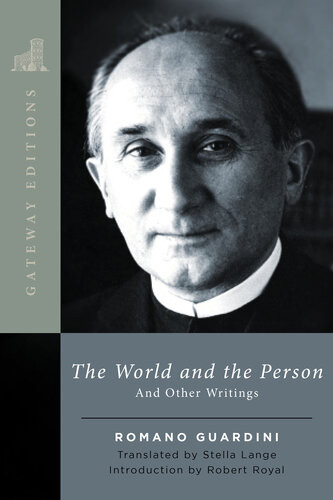 The World And The Person And Other Writings Romano Guardini