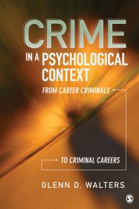 Crime In A Psychological Context From Career Criminals To Criminal Careers 1st Edition Glenn D Walters