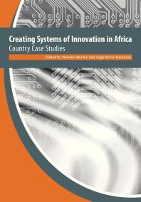 Creating Systems Of Innovation In Africa Country Case Studies 1st Edition Mammo Muchie Angathevar Baskaran