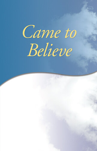 Came To Believe Finding Our Own Spirituality In Alcoholics Anonymous Alcoholics Anonymous World Services