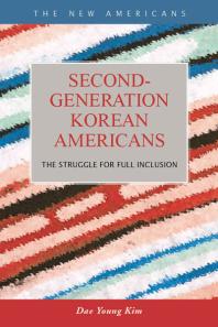 Secondgeneration Korean Americans The Struggle For Full Inclusion 1st Edition Dae Young Kim