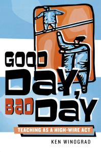Good Day Bad Day Teaching As A Highwire Act Ken Winograd