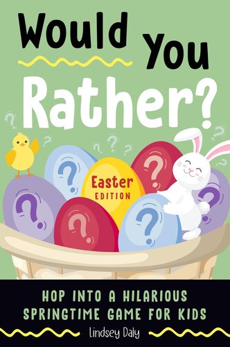 Would You Rather Easter Edition Hop Into A Hilarious Springtime Game For Kids Lindsey Daly