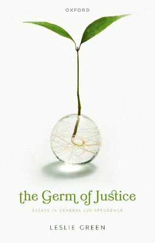 The Germ Of Justice Essays In General Jurisprudence Leslie Green