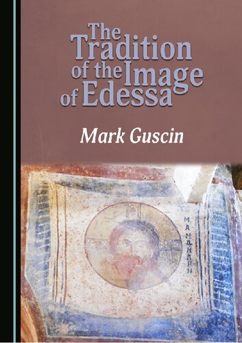 The Tradition Of The Image Of Edessa 1st Edition Mark Guscin