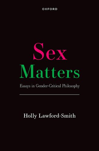 Sex Matters Essays In Gendercritical Philosophy Holly Lawfordsmith