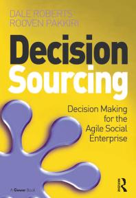 Decision Sourcing Decision Making For The Agile Social Enterprise Dale Roberts Rooven Pakkiri