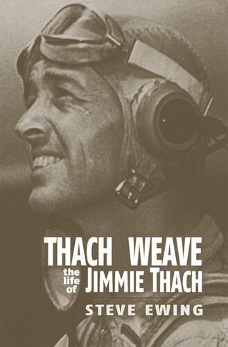 Thach Weave The Life Of Jimmie Thach Steve Ewing