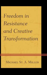 Freedom In Resistance And Creative Transformation Michael St A Miller