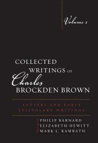 Collected Writings Of Charles Brockden Brown Letters And Early Epistolary Writings Philip Barnard Elizabeth Hewitt Mark L Kamrath