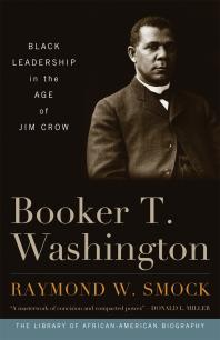 Booker T Washington Black Leadership In The Age Of Jim Crow Raymond W Smock